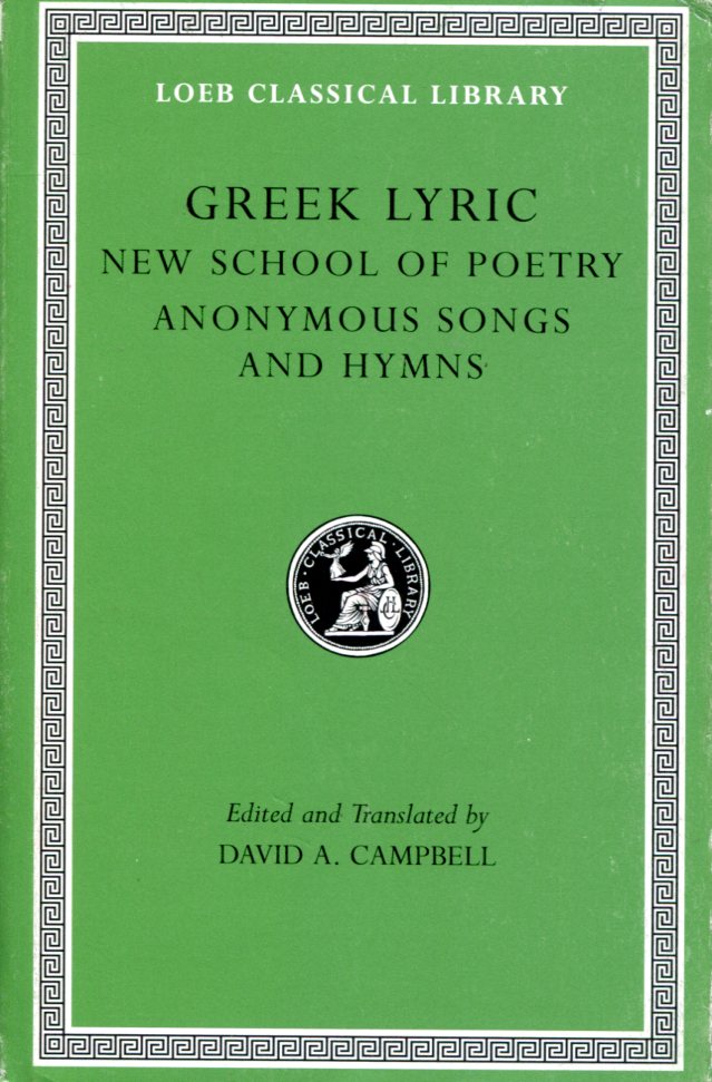 GREEK LYRIC, VOLUME V: THE NEW SCHOOL OF POETRY AND ANONYMOUS SONGS AND HYMNS