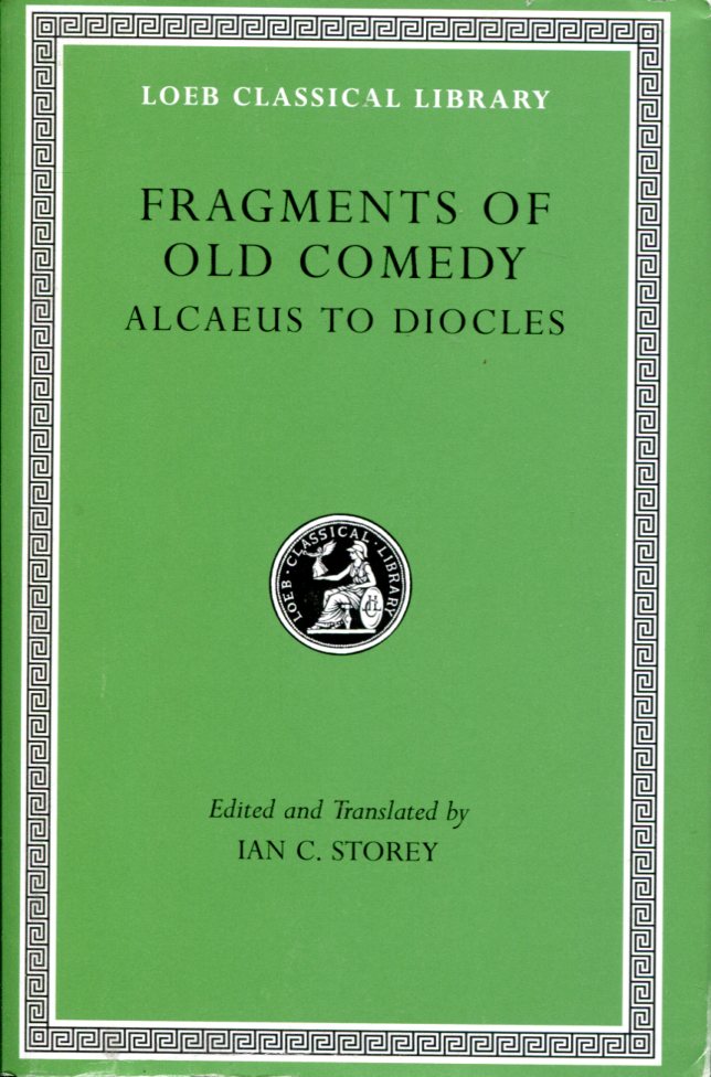 FRAGMENTS OF OLD COMEDY, VOLUME I: ALCAEUS TO DIOCLES