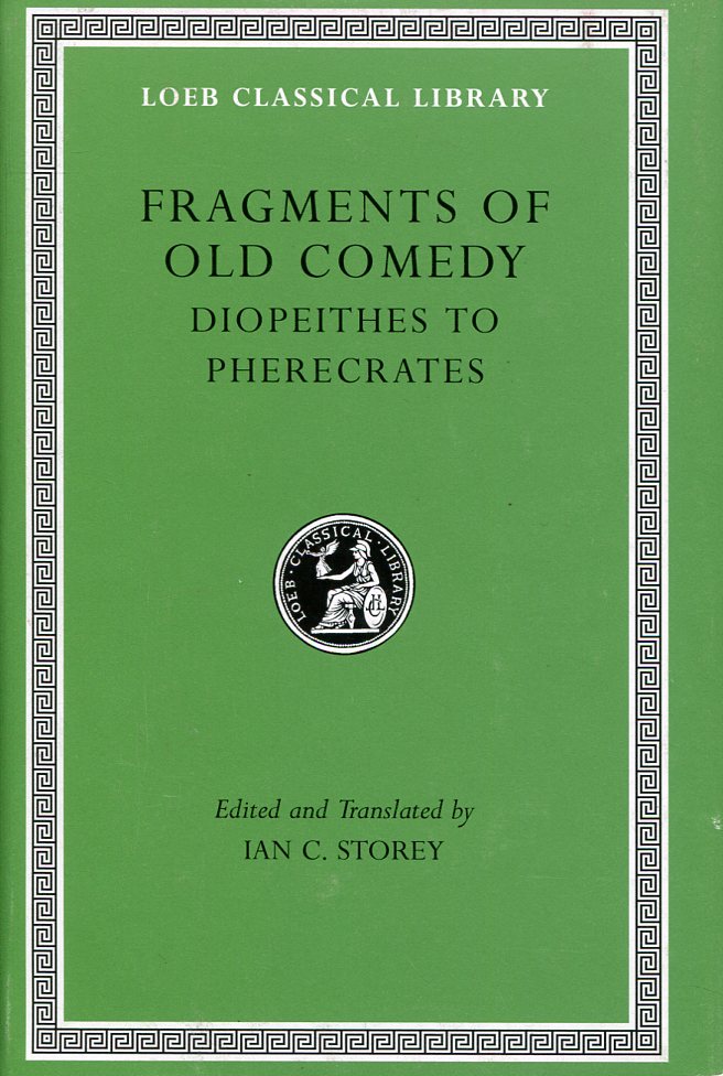 FRAGMENTS OF OLD COMEDY, VOLUME II: DIOPEITHES TO PHERECRATES