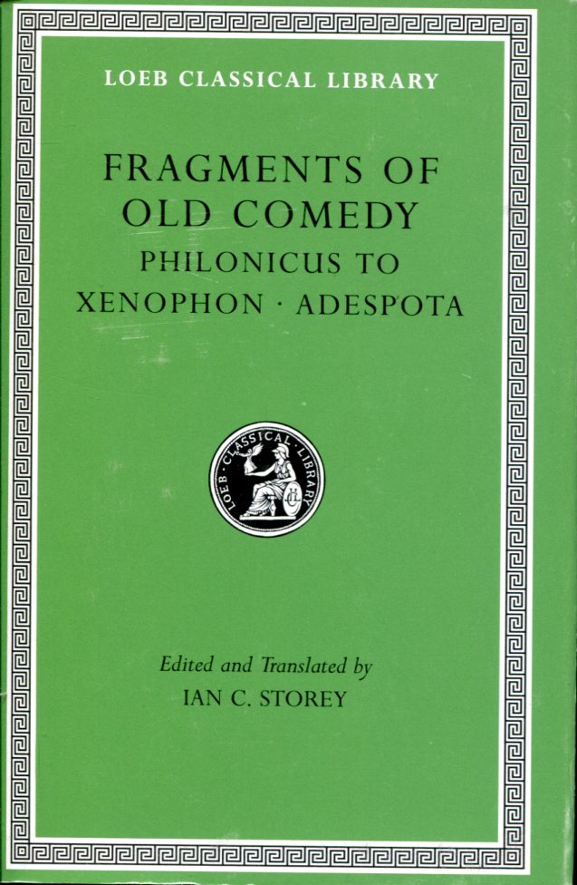 FRAGMENTS OF OLD COMEDY, VOLUME III: PHILONICUS TO XENOPHON. ADESPOTA