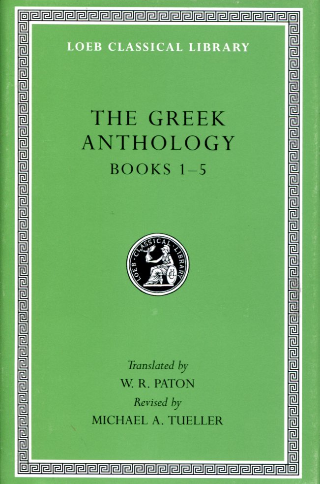 THE GREEK ANTHOLOGY, VOLUME I: BOOK 1: CHRISTIAN EPIGRAMS. BOOK 2: DESCRIPTION OF THE STATUES IN THE GYMNASIUM OF ZEUXIPPUS. BOOK 3: EPIGRAMS IN THE TEMPLE OF APOLLONIS AT CYZICUS. BOOK 4: PREFACES TO THE VARIOUS ANTHOLOGIES. BOOK 5: EROTIC EPIGRAMS