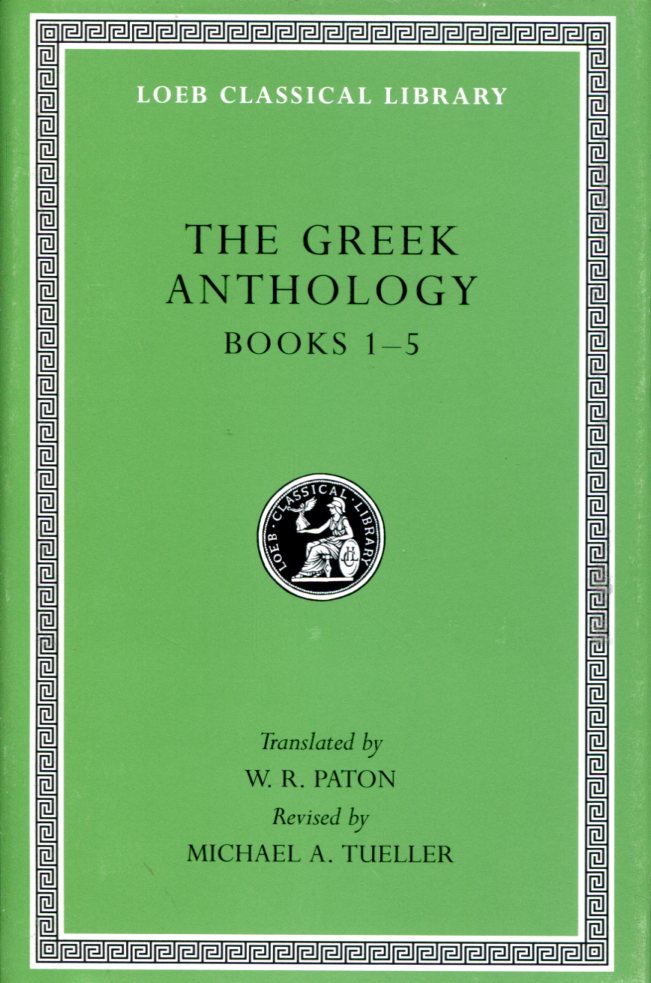 THE GREEK ANTHOLOGY, VOLUME I: BOOK 1: CHRISTIAN EPIGRAMS. BOOK 2: DESCRIPTION OF THE STATUES IN THE GYMNASIUM OF ZEUXIPPUS. BOOK 3: EPIGRAMS IN THE TEMPLE OF APOLLONIS AT CYZICUS. BOOK 4: PREFACES TO THE VARIOUS ANTHOLOGIES. BOOK 5: EROTIC EPIGRAMS