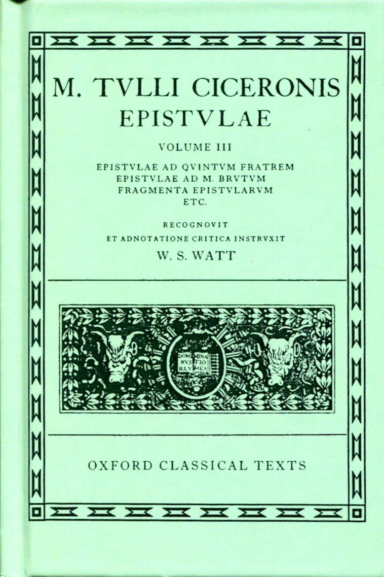 CICERO EPISTULAE. VOL. III (AD QUINTEM FRATREM, AD M. BRUTUM, FRAGMENTA)