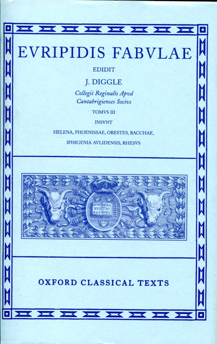 EURIPIDES FABULAE: VOL. III (HELENA, PHOENISSAE, ORESTES, BACCHAE, IPHIGENIA AULIDENSIS, RHESUS)