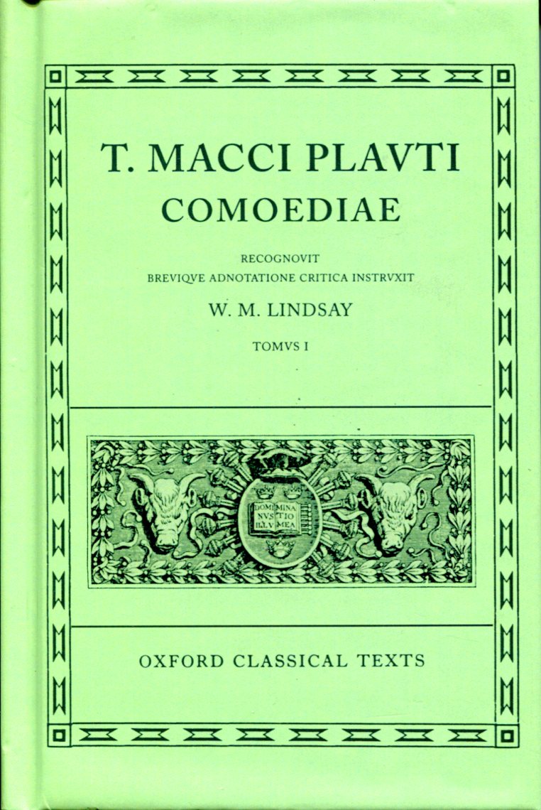 PLAUTUS COMOEDIAE VOL. I: AMPHITRUO, ASINARIA, AULULARIA, BACCHIDES, CAPTIVI, CASINA, CISTELLARIA, CURCULIO, EPIDICUS, MENAECHMI, MERCATOR
