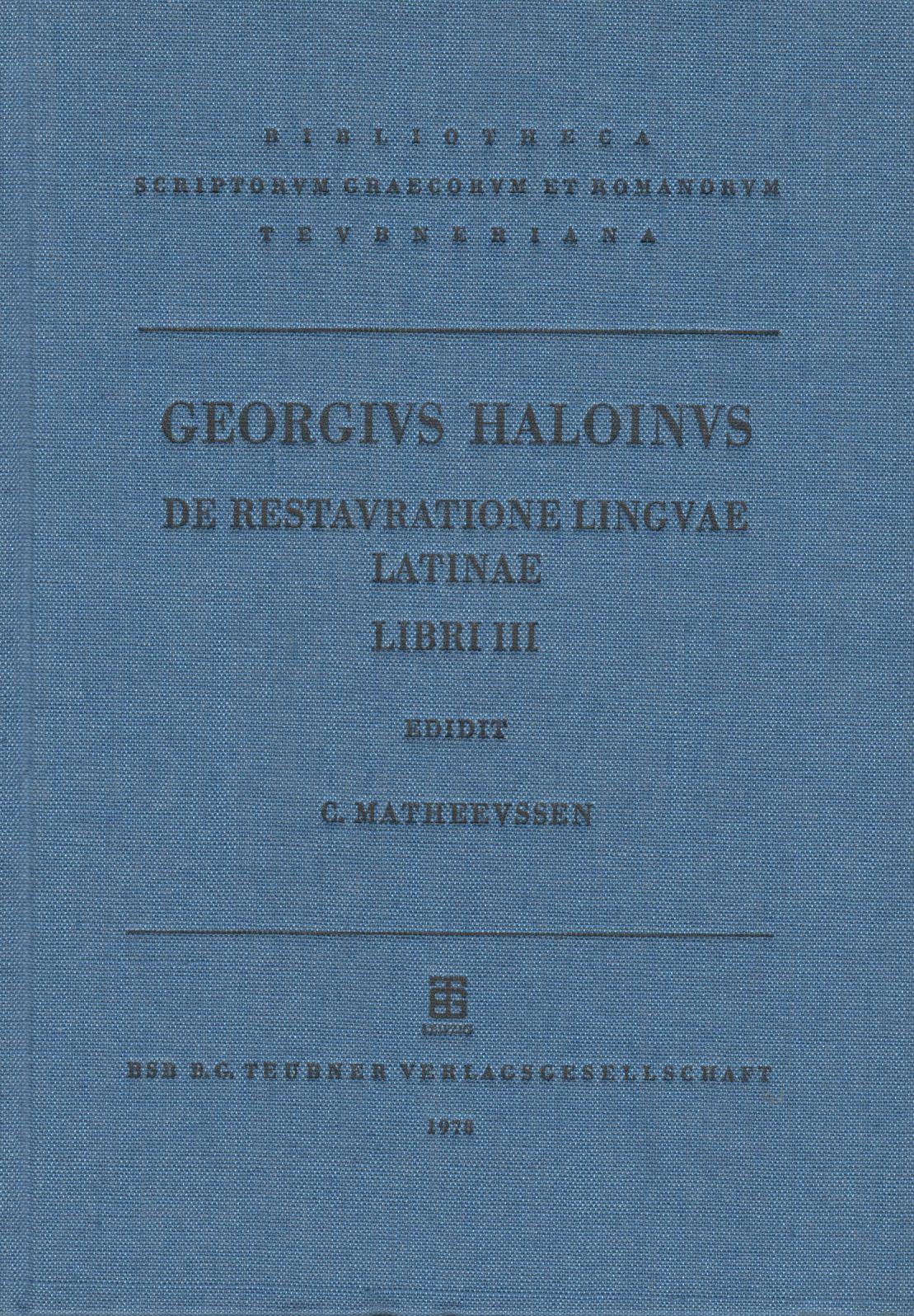 GEORGII HALOINI COMINIIQVE DOMINI DE RESTURATIONE LINGUAE LATINAE LIBRI III