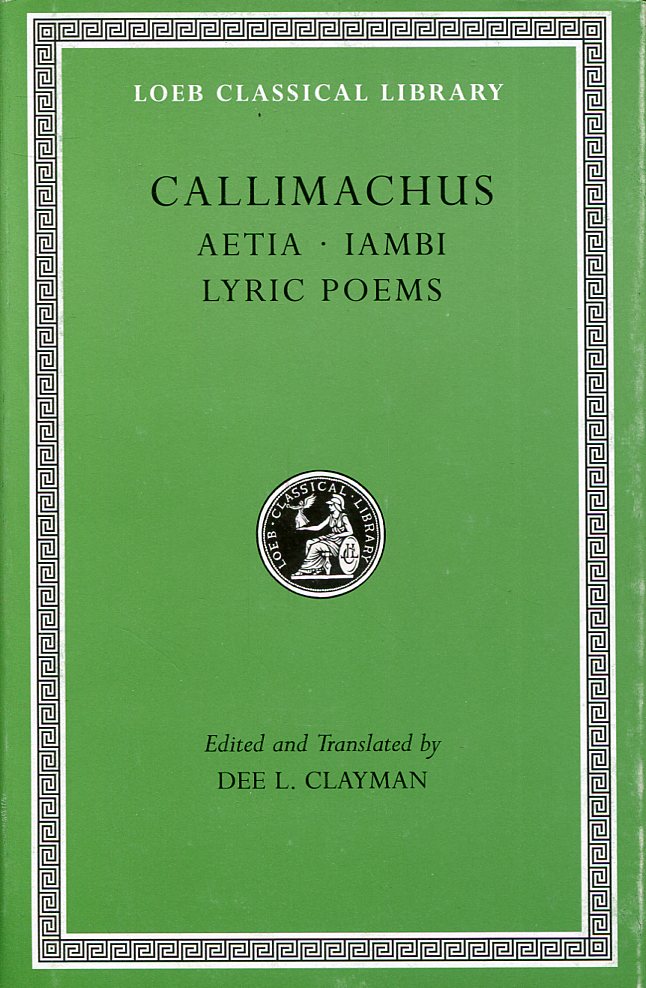 CALLIMACHUS AETIA, IAMBI, LYRIC POEMS