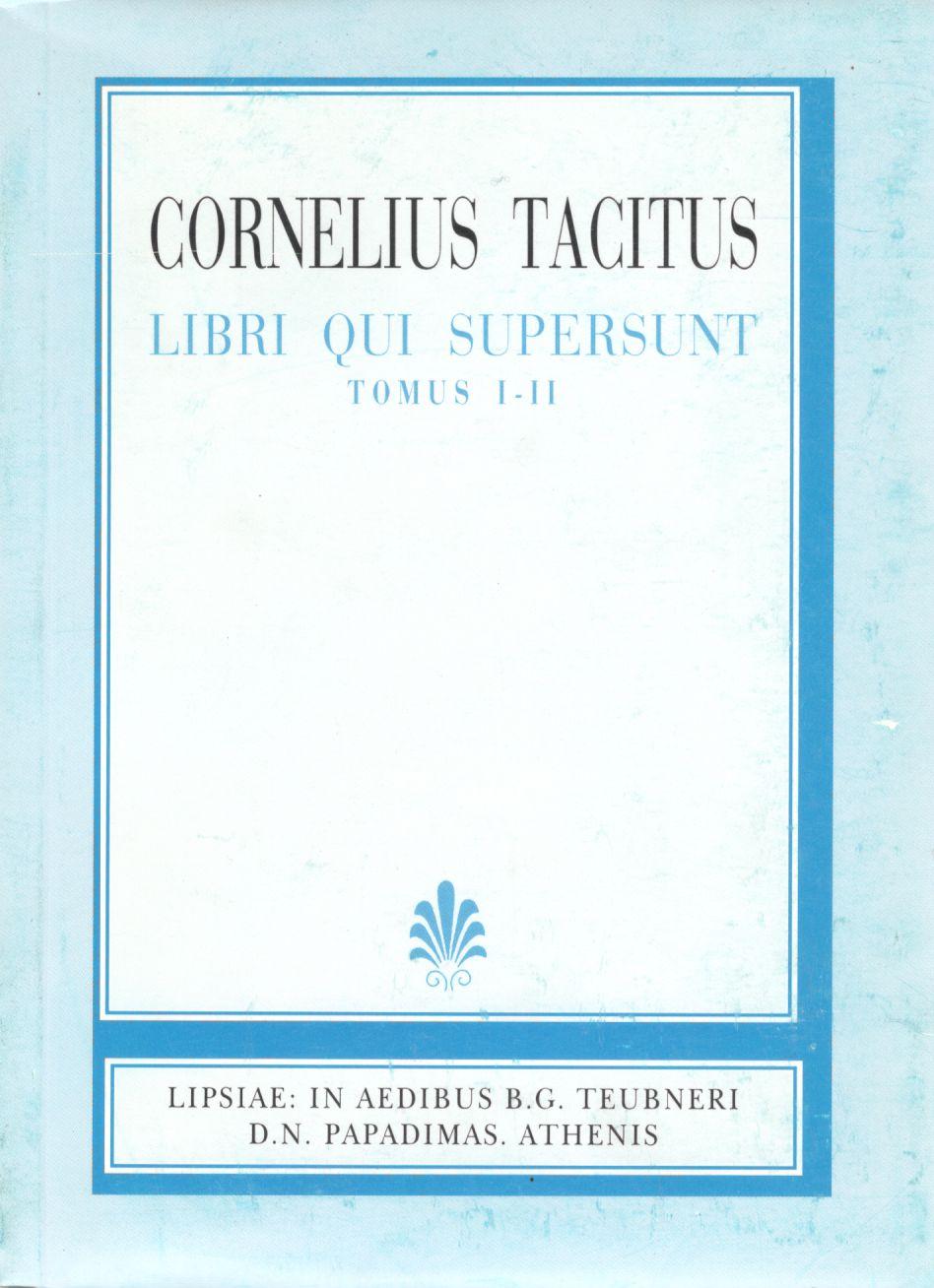 Cornelii Taciti, Libri qui supersunt, Tomus Prior: Annales, Ab excess divi Augusti, Libri I-XVI, Tomus Posterior: Historiae, I-V