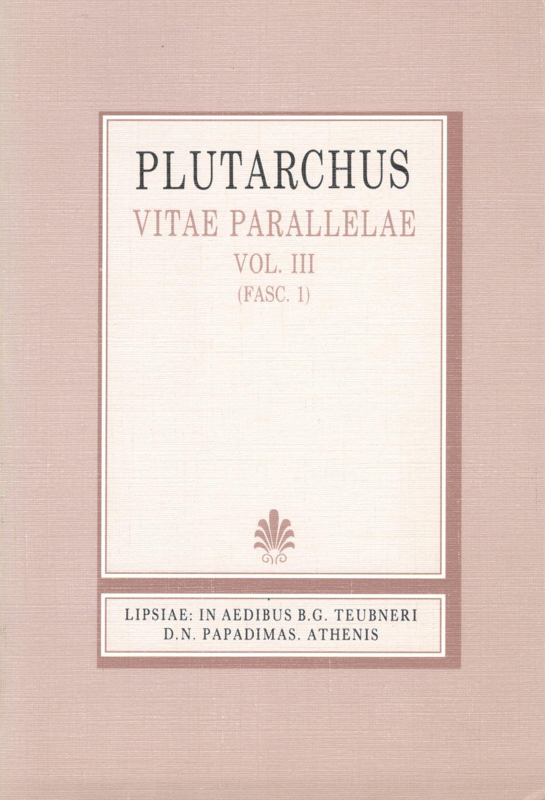 Plutarchi, Vitae Parallelae, Vol. III, (Fasc. 1), [Πλουτάρχου, Βίοι Παράλληλοι, τ. Γ', (τεύχ. 1)]