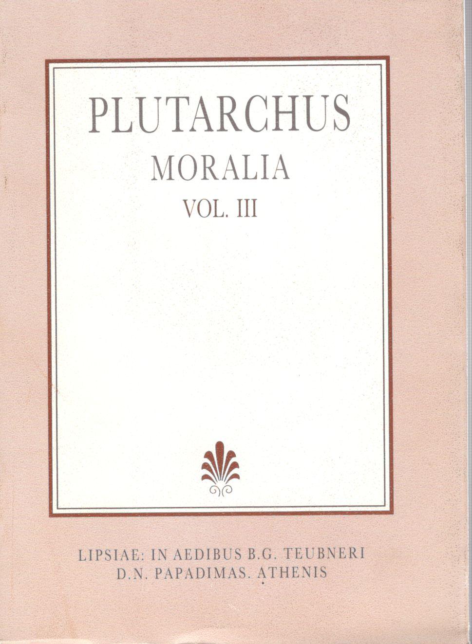 Plutarchi Moralia, Vol. III, [Πλουτάρχου, Ηθικά, τ. Γ']