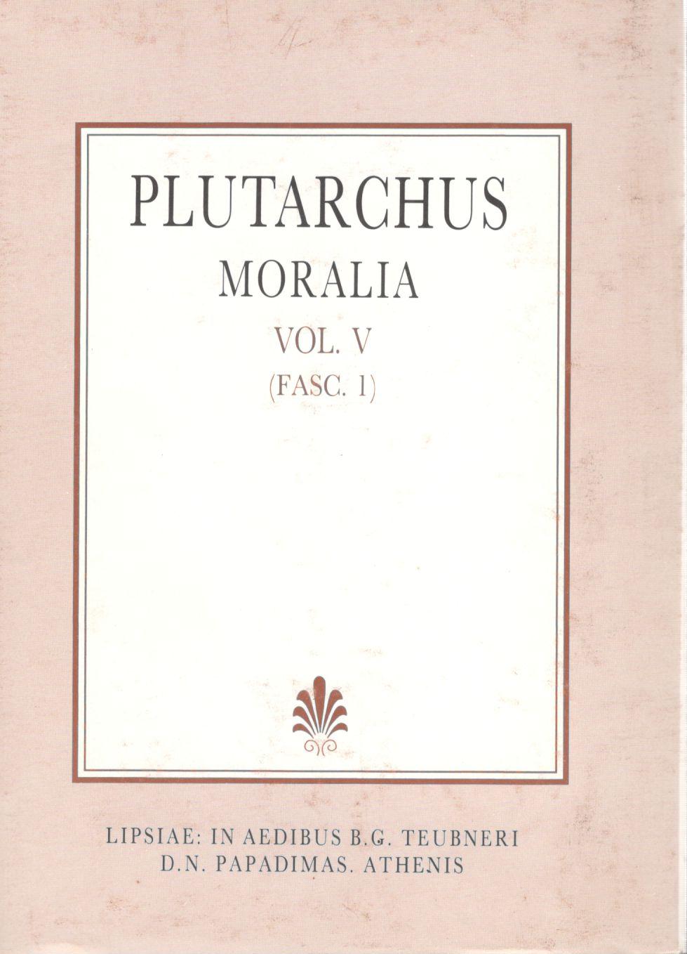 Plutarchi Moralia, Vol. V, (Fasc. 1), [Πλουτάρχου, Ηθικά, τ. Ε', (τεύχ. 1)]