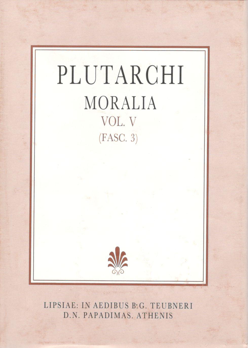 Plutarchi Moralia, Vol. V, (Fasc. 3), [Πλουτάρχου, Ηθικά, τ. Ε', (τεύχ. 3)]