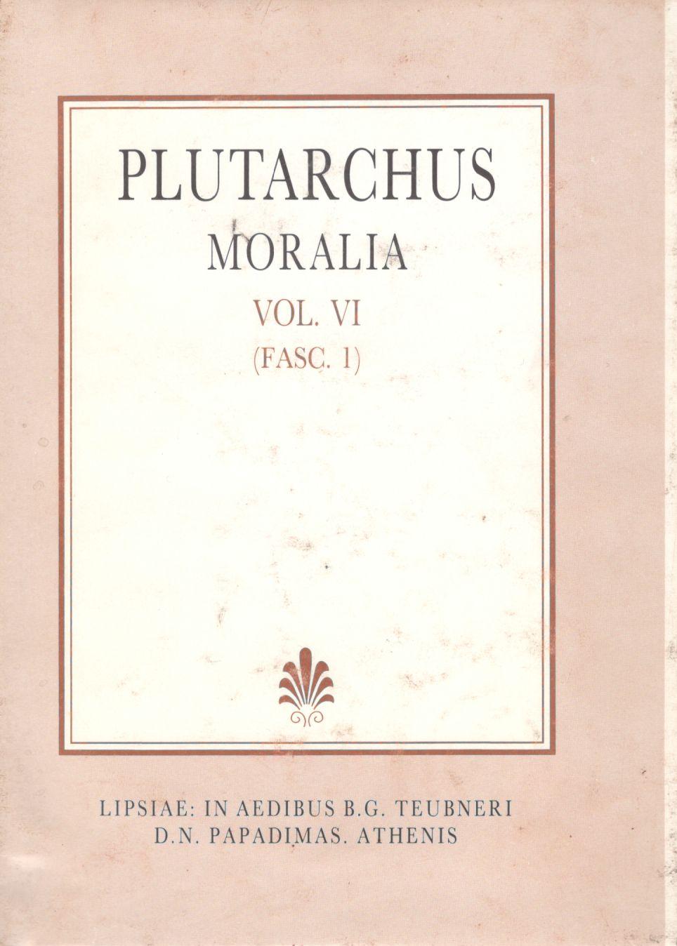 Plutarchi, Moralia, Vol. VI, (Fasc. 1), [Πλουτάρχου, Ηθικά, τ. ΣΤ', (τεύχ. 1)]