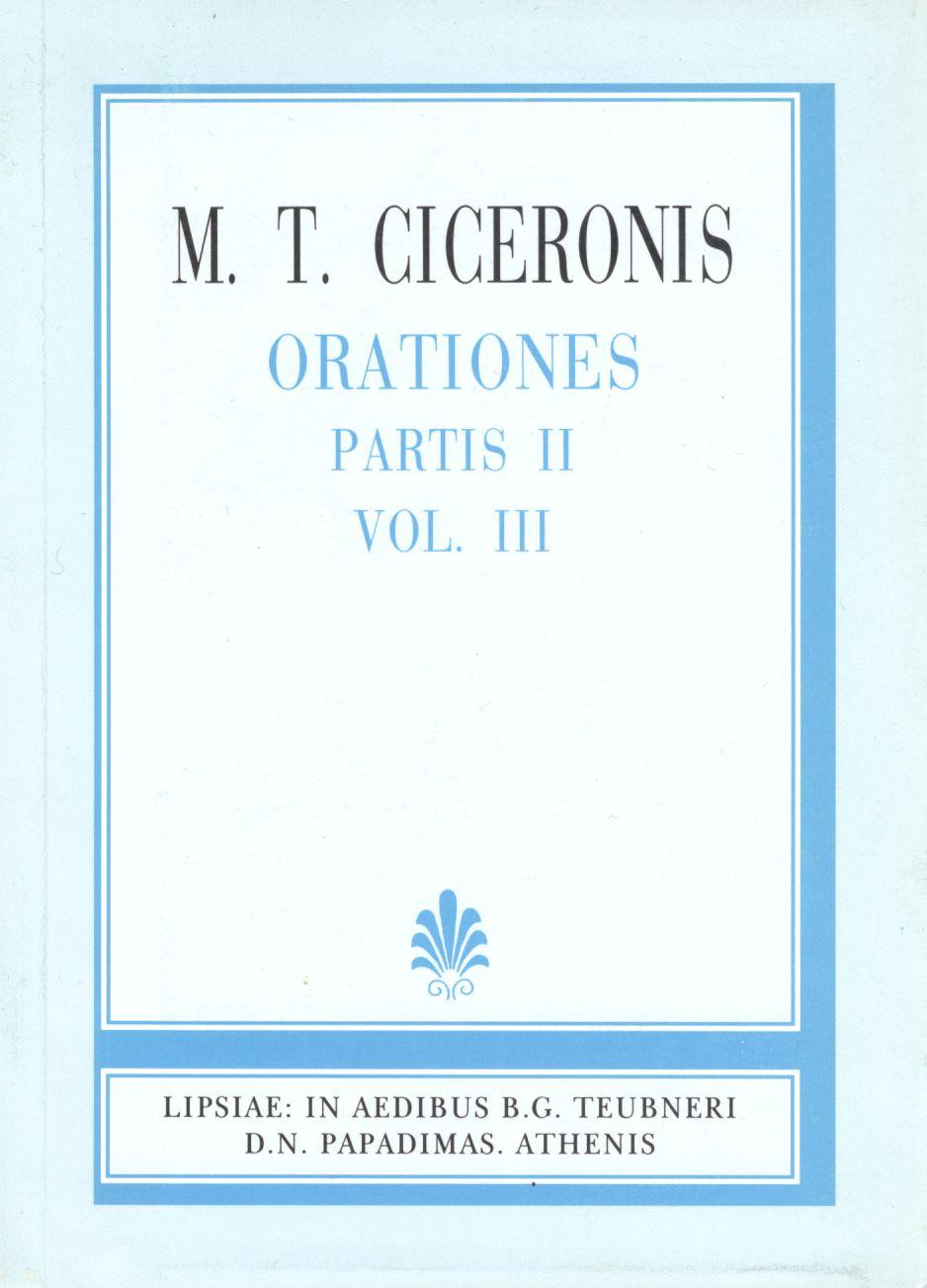 M. T. Ciceronis, Orationes, Partis II, Vol. III [Μάρκου Τύλλιου Κικέρωνος, Λόγοι, μέρος 2, τ. Γ