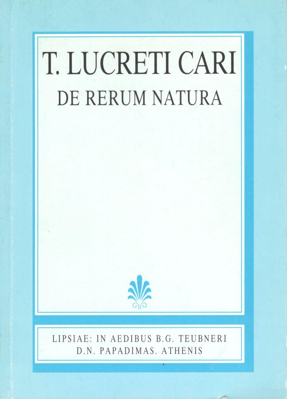 T. Lucreti Cari, De rerum natura, Libri I-IV, [Τίτου Λουκρητίου Κάρου, Περί φύσεως των πραγμάτων, βιβλία Α'-ΣΤ']