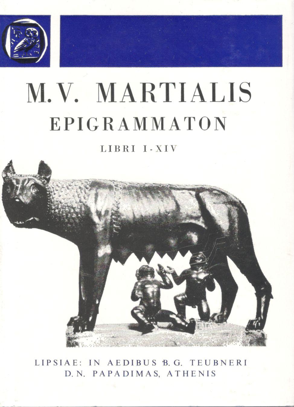 M. Valerii Martialis, Epigrammaton, Libri I-XIV, [Μάρκου Βαλερίου Μαρτιάλη, Επιγραμμάτων, βιβλία Α'-ΙΔ']