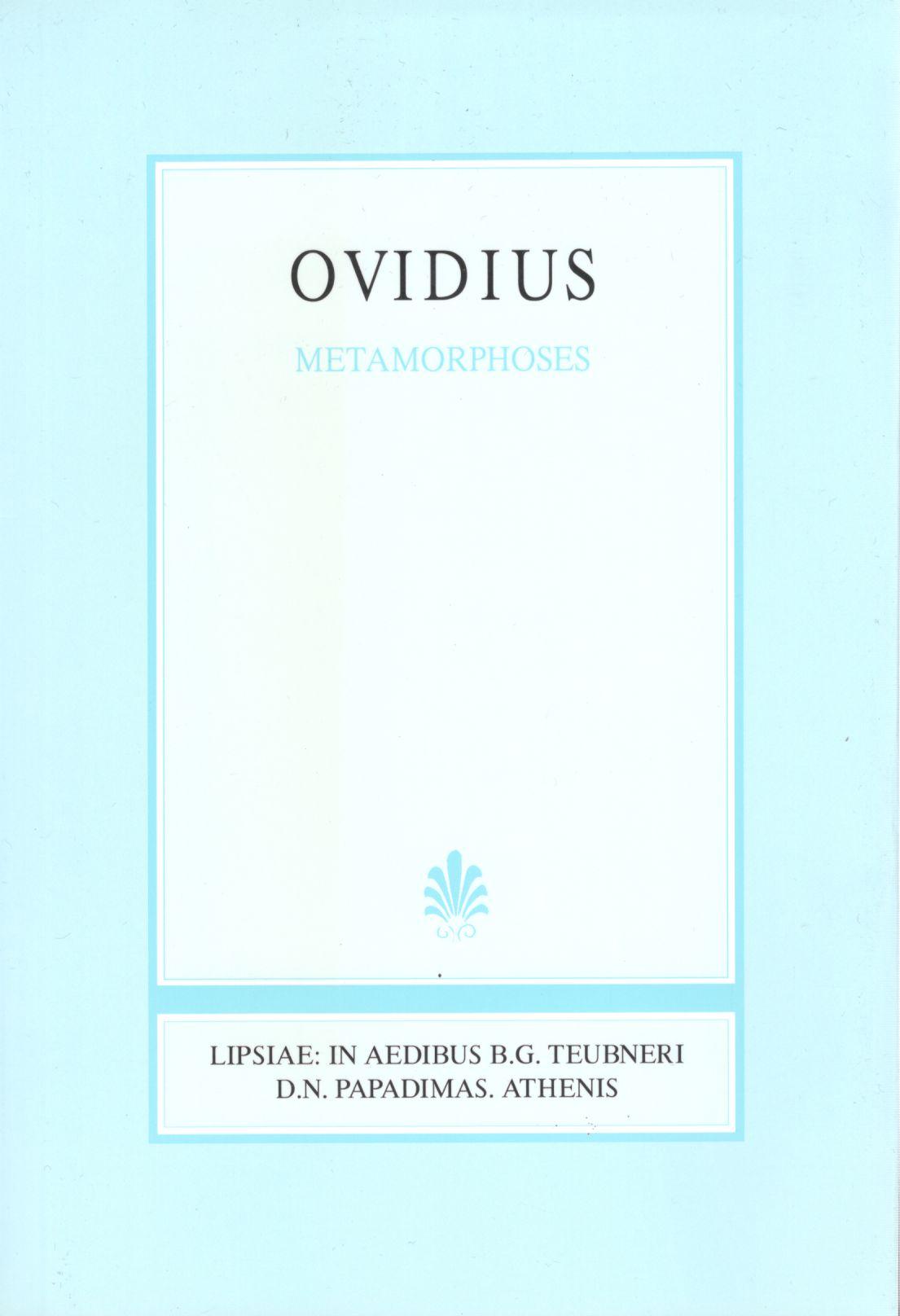 P. OVIDII NASONIS, METAMORPHOSE, (ΠΟΠΛΙΟΥ ΟΒΙΔΙΟΥ ΝΑΣΩΝΟΣ, ΜΕΤΑΜΟΡΦΩΣΕΙΣ)